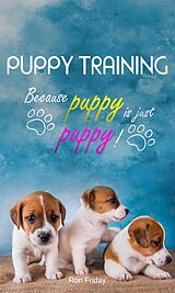 eBook (epub) Puppy training because puppy is just puppy! de Ron Friday