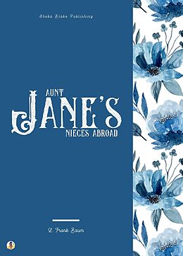E-Book (epub) Aunt Jane's Nieces Abroad von L. Frank Baum, Sheba Blake
