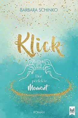 E-Book (epub) Klick  Der perfekte Moment von Barbara Schinko