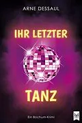 E-Book (epub) Ihr letzter Tanz von Arne Dessaul