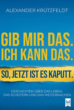 E-Book (epub) Gib mir das. Ich kann das. So, jetzt ist es kaputt. von Alexander Krützfeldt