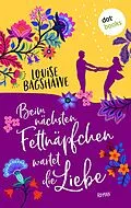 E-Book (epub) Beim nächsten Fettnäpfchen wartet die Liebe von Louise Bagshawe