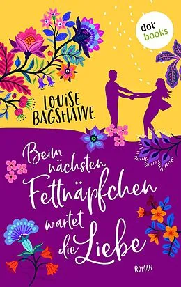 E-Book (epub) Beim nächsten Fettnäpfchen wartet die Liebe von Louise Bagshawe