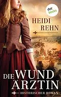 E-Book (epub) Die Wundärztin von Heidi Rehn