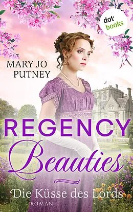 E-Book (epub) Regency Beauties - Die Küsse des Lords von Mary Jo Putney
