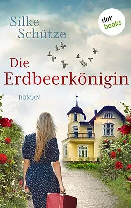 E-Book (epub) Die Erdbeerkönigin von Silke Schütze