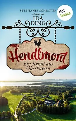E-Book (epub) Hendlmord von Ida Ding - auch bekannt als SPIEGEL-Bestseller-Autorin Stephanie