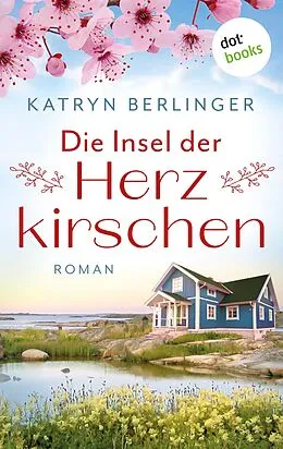 E-Book (epub) Die Insel der Herzkirschen von Katryn Berlinger