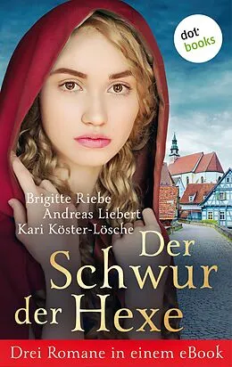 E-Book (epub) Der Schwur der Hexe von Brigitte Riebe, Andreas Liebert, Kari Köster-Lösche