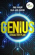 E-Book (epub) GENIUS - Eiskalter Plan von Olaf-Axel Burow, Jens Johler