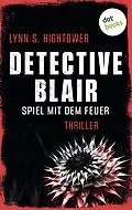 E-Book (epub) Detective Blair - Spiel mit dem Feuer von Lynn Hightower