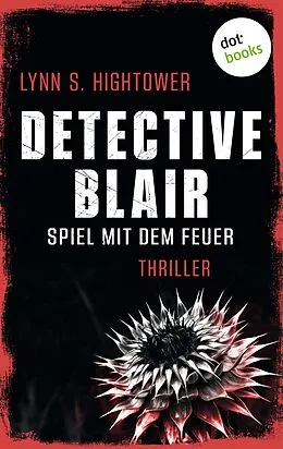 E-Book (epub) Detective Blair - Spiel mit dem Feuer von Lynn Hightower