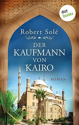 E-Book (epub) Der Kaufmann von Kairo von Robert Solé