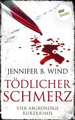 E-Book (epub) Tödlicher Schmerz von Jennifer B. Wind