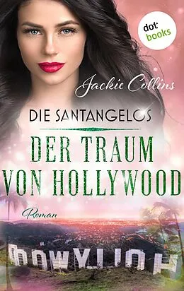 E-Book (epub) Die Santangelos: Der Traum von Hollywood von Jackie Collins