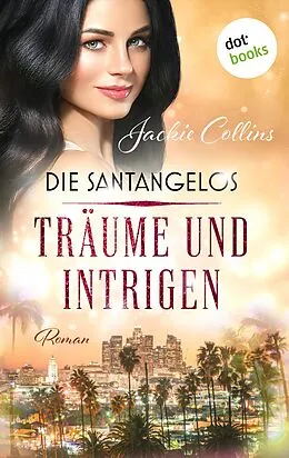 E-Book (epub) Die Santangelos: Träume und Intrigen von Jackie Collins