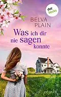 E-Book (epub) Was ich dir nie sagen konnte von Belva Plain