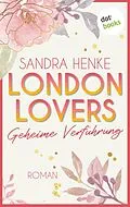 E-Book (epub) London Lovers - Geheime Verführung von Sandra Henke