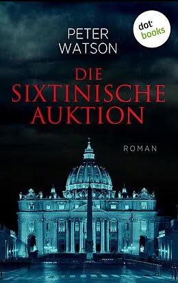 E-Book (epub) Die sixtinische Auktion von Peter Watson
