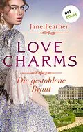 E-Book (epub) Love Charms - Die gestohlene Braut von Jane Feather