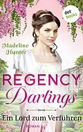 E-Book (epub) Regency Darlings - Ein Lord zum Verführen von Madeline Hunter