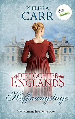 E-Book (epub) Die Töchter Englands: Hoffnungstage von Philippa Carr