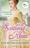 E-Book (epub) Scotland Kisses - Eine betörende Diebin von Patricia Veryan