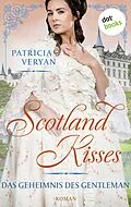 E-Book (epub) Scotland Kisses - Das Geheimnis des Gentleman von Patricia Veryan