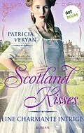 E-Book (epub) Scotland Kisses - Eine charmante Intrige von Patricia Veryan