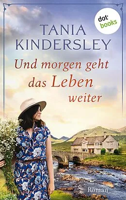 E-Book (epub) Und morgen geht das Leben weiter von Tania Kindersley