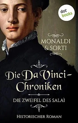 E-Book (epub) Die Da-Vinci-Chroniken: Die Zweifel des Salaì von Rita Monaldi, Francesco Sorti