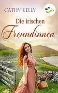 E-Book (epub) Die irischen Freundinnen von Cathy Kelly