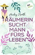 E-Book (epub) Träumerin sucht Mann fürs Leben von Hailey North