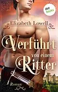 E-Book (epub) Verführt von einem Ritter von Elizabeth Lowell