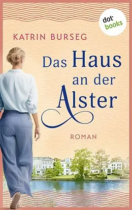 E-Book (epub) Das Haus an der Alster - oder: Liebe ist ein Haus mit vielen Zimmern von Katrin Burseg