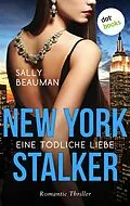 E-Book (epub) New York Stalker - Eine tödliche Liebe von Sally Beauman