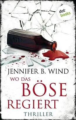 E-Book (epub) Wo das Böse regiert von Jennifer B. Wind
