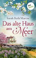 E-Book (epub) Das alte Haus am Meer von Sarah Beth Martin