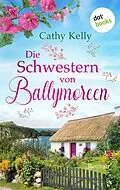 E-Book (epub) Die Schwestern von Ballymoreen von Cathy Kelly