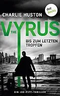 E-Book (epub) The Vyrus: Bis zum letzten Tropfen von Charlie Huston