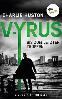 E-Book (epub) The Vyrus: Bis zum letzten Tropfen von Charlie Huston