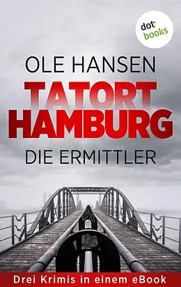 E-Book (epub) Tatort Hamburg: Die Ermittler von Ole Hansen