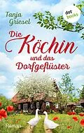 E-Book (epub) Die Köchin und das Dorfgeflüster von Tanja Griesel