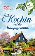 E-Book (epub) Die Köchin und der Hauptgewinn von Tanja Griesel