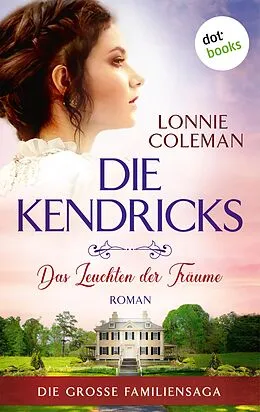 E-Book (epub) Die Kendricks: Das Leuchten der Träume von Lonnie Coleman
