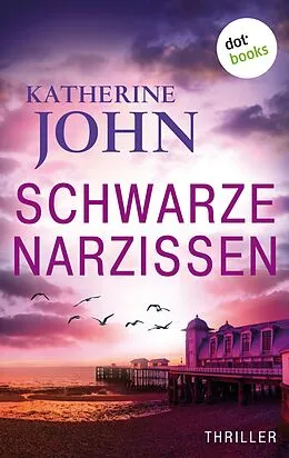 E-Book (epub) Schwarze Narzissen - oder: Schonungslos von Katherine John