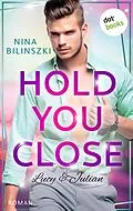 E-Book (epub) Hold you close: Lucy & Julian von Nina Bilinszki