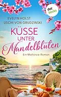 E-Book (epub) Das kleine Hotel unter Mandelblüten - oder: Küsse unter Mandelblüten von Evelyn Holst, Uschi von Grudzinski