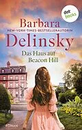 E-Book (epub) Das Haus auf Beacon Hill von Barbara Delinsky