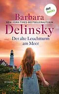 E-Book (epub) Der alte Leuchtturm am Meer von Barbara Delinsky